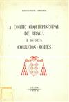 Capa do livro"A corte arquiepiscopal de Braga e os seus Correios-Mores"