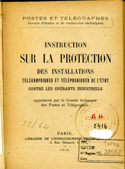 Instruction sur la protection des installations télégraphiques et téléphoniques de l'etat contre les courants industriels