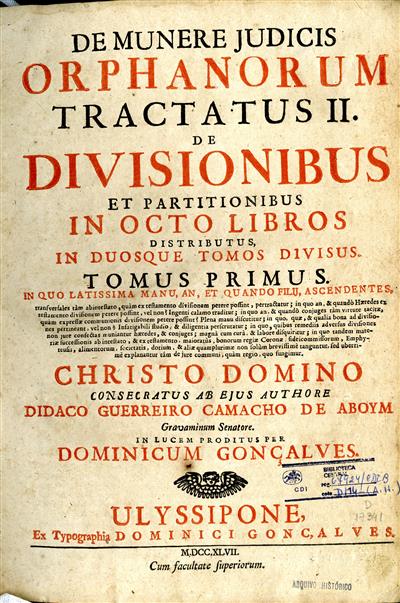 De munere judicis orphanorum tractatus II : de divisionibus et partitionibus in octo libros distributus in duosque tomo divisus, tomus primus