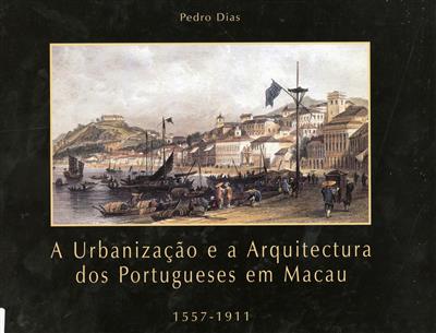 Capa "A urbanização e a arquitectura dos portugueses em Macau : 1557-1911"