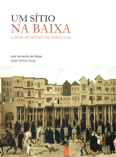 Capa "Um sítio na Baixa: a sede do banco de Portugal"