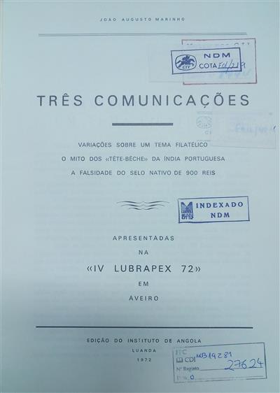 capa_Três comunicações : variações sobre um tema filatélico o mito dos Tête-bêche da Índia portuguesa a falsidade do selo nativo de 900 reis