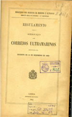 Regulamento para o serviço dos Correios Ultramarinos : approvado por decreto de 11 de Dezembro de 1902