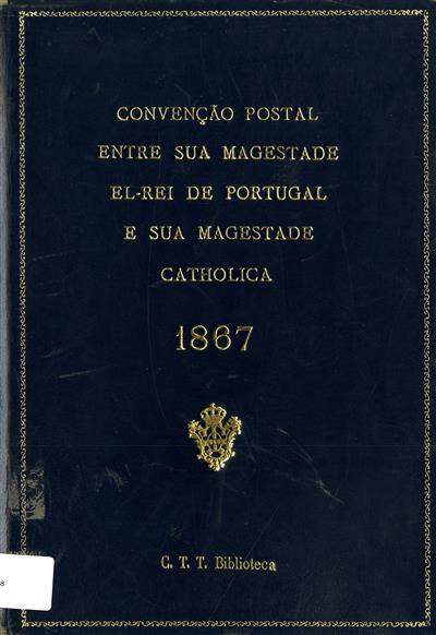 1866_ Convenção Postal entre Sua Magestade El-Rei de Portugal e dos Algarves e Sua Magestade...