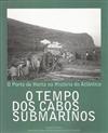 Capa "O tempo dos cabos submarinos: o porto da Horta na história do Atlântico"