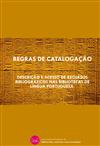 Capa "Regras de catalogação : descrição e acesso de recursos bibliográficos nas bibliotecas de língua portuguesa"