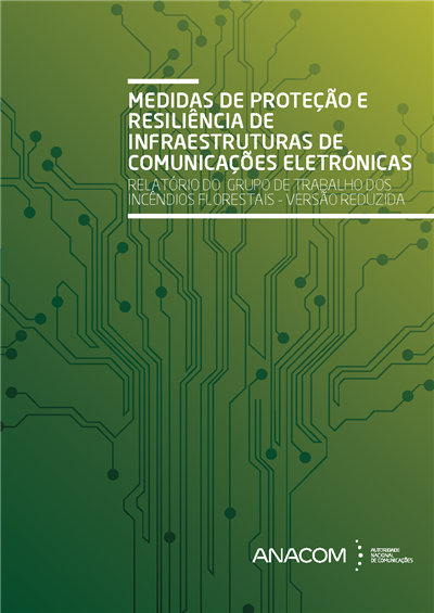 PDF_2018_Medidas de proteção e resiliência de infraestruturas de comunicações eletrónicas_relatório do grupo de trabalho dos incêndios florestais - versão reduzida