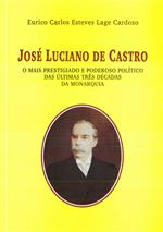 Capa "José Luciano de Castro: o mais prestigiado e poderoso político das últimas três décadas da monarquia"