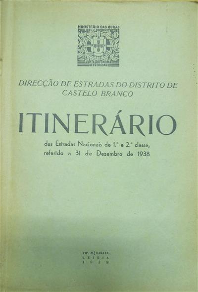 capa_Direcção de estradas do distrito de Castelo Branco : itinerário das estradas nacionais de 1ª e 2ª classes, referido a 31 de Dezembro de 1938