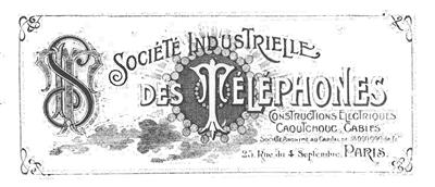 La Société Industrielle des Telephones, empresa subsidiária daLa Société Generale des Telephones, criada para realizar a fabricação e instalação de cabos.