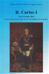 Capa "D. Carlos I: um grande rei, evocação da sua vida no centenário da sua morte"