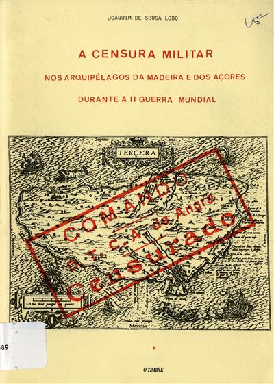 1898_ A censura militar nos arquipelagos da Madeira e dos Açores durante a II Guerra Mundial