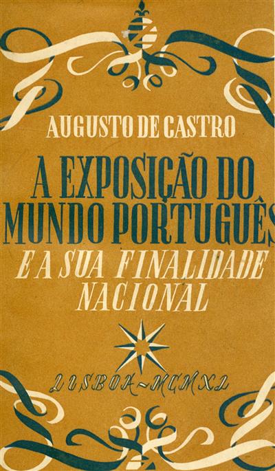 1940_Exposição do Mundo Português e a sua finalidade nacional_Augusto de Castro