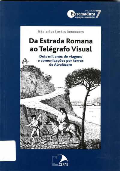 Capa "Da estrada romana ao telégrafo visual: dois mil anos de viagens e comunicações por terras de Alvaiázere"